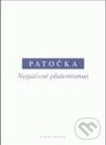 Negativní platonismus - Jan Patočka, OIKOYMENH, 2007