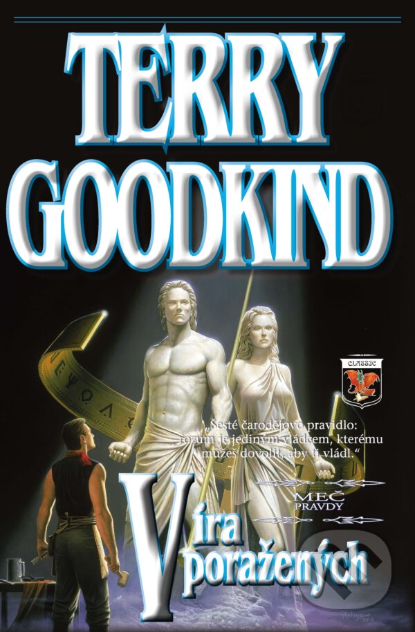 Kniha: Víra poražených VI. (Terry Goodkind). Classic, 2013 Kniha: Víra poražených VI. (Terry Goodkind). Classic, 2013