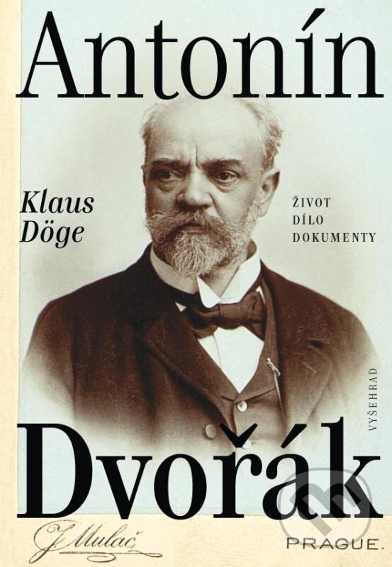 Kniha: Antonín Dvořák (Klaus Döge). Vyšehrad, 2013 Kniha: Antonín Dvořák (Klaus Döge). Vyšehrad, 2013