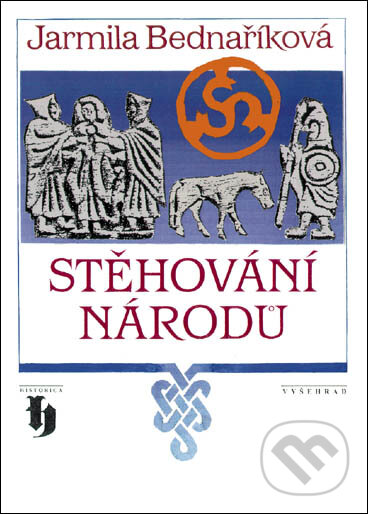 Kniha: Stěhování národů (Jarmila Bednaříková). Vyšehrad, 2013 Kniha: Stěhování národů (Jarmila Bednaříková). Vyšehrad, 2013