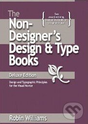 Kniha: The Non-Designer's Design and Type Books (Robin Williams). Peachpit, 2007 Kniha: The Non-Designer's Design and Type Books (Robin Williams). Peachpit, 2007