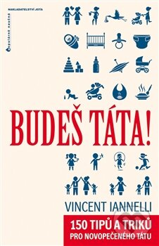 Kniha: Budeš táta! (Vincent Iannelli). Jota, 2013 Kniha: Budeš táta! (Vincent Iannelli). Jota, 2013