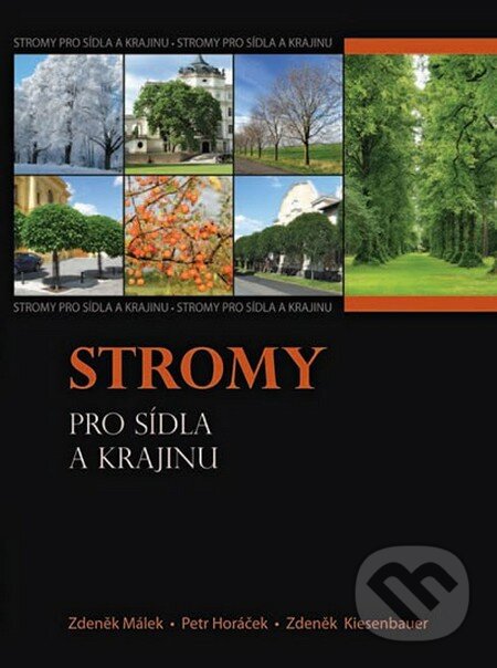 Kniha: Stromy pro sídla a krajinu (Zdeněk Málek a kolektív). Baštan, 2012 Kniha: Stromy pro sídla a krajinu (Zdeněk Málek a kolektív). Baštan, 2012