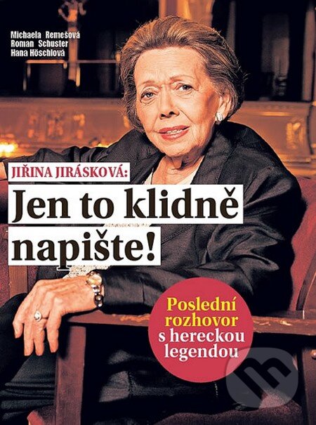 Kniha: Jiřina Jirásková: Jen to klidně napište (Michaela Remešová a kolektív). FANY, 2013 Kniha: Jiřina Jirásková: Jen to klidně napište (Michaela Remešová a kolektív). FANY, 2013