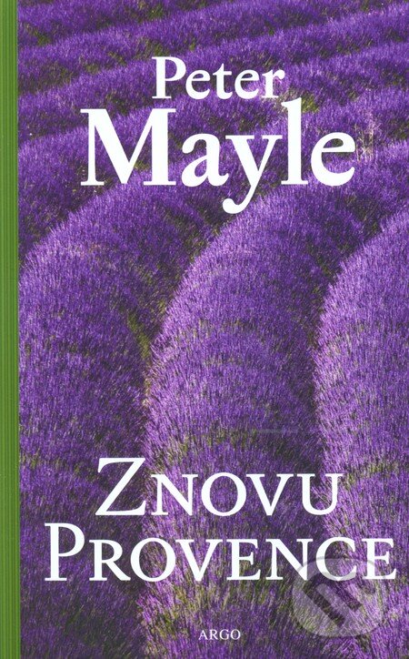 Kniha: Znovu Provence (Peter Mayle). Argo, 2013 Kniha: Znovu Provence (Peter Mayle). Argo, 2013
