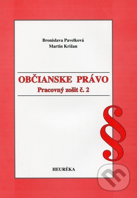 Kniha: Občianske právo (Bronislava Pavelková a Martin Križan). Heuréka, 2007 Kniha: Občianske právo (Bronislava Pavelková a Martin Križan). Heuréka, 2007