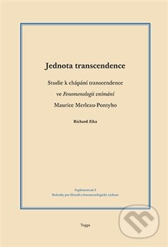 Kniha: Jednota transcendence (Richard Zika). Togga, 2013 Kniha: Jednota transcendence (Richard Zika). Togga, 2013