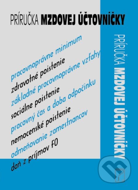 Kniha: Príručka mzdovej účtovníčky (Poradca s.r.o.). Poradca s.r.o., 2013 Kniha: Príručka mzdovej účtovníčky (Poradca s.r.o.). Poradca s.r.o., 2013