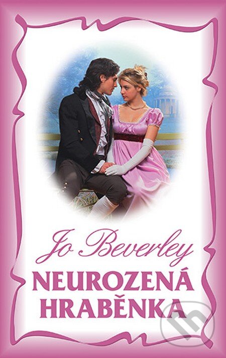 Kniha: Neurozená hraběnka (Jo Beverley). Domino, 2013 Kniha: Neurozená hraběnka (Jo Beverley). Domino, 2013