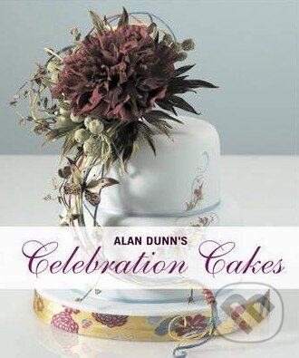 Kniha: Alan Dunn's Celebration Cakes (Alan Dunn). New Holland, 2010 Kniha: Alan Dunn's Celebration Cakes (Alan Dunn). New Holland, 2010