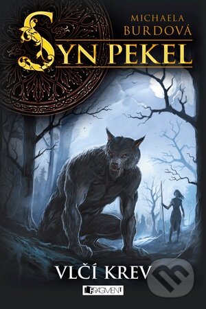 Kniha: Syn pekel: Vlčí krev (Michaela Burdová). Nakladatelství Fragment, 2013 Kniha: Syn pekel: Vlčí krev (Michaela Burdová). Nakladatelství Fragment, 2013