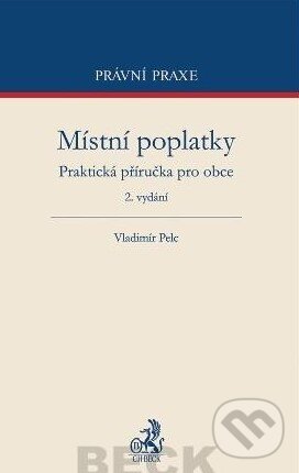 Kniha: Místní poplatky (Vladimír Pelc). C. H. Beck, 2013 Kniha: Místní poplatky (Vladimír Pelc). C. H. Beck, 2013