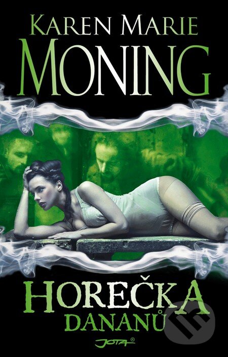 Kniha: Horečka Dananů (Karen Marie Moning). Jota, 2013 Kniha: Horečka Dananů (Karen Marie Moning). Jota, 2013