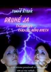 Kniha: Druhé ja (Tomáš Štrbík). Via Bibliotheca, 2012 Kniha: Druhé ja (Tomáš Štrbík). Via Bibliotheca, 2012