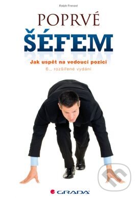 Kniha: Poprvé šéfem (Ralph Frenzel). Grada, 2013 Kniha: Poprvé šéfem (Ralph Frenzel). Grada, 2013
