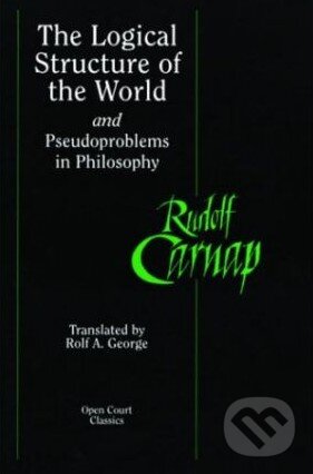 Kniha: The Logical Structure of the World and Pseudoproblems in Philosophy (Rudolf Carnap). , 2003 Kniha: The Logical Structure of the World and Pseudoproblems in Philosophy (Rudolf Carnap). , 2003