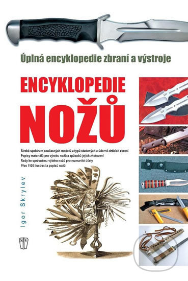 Kniha: Encyklopedie nožů (Igor Skrylev). Naše vojsko CZ, 2013 Kniha: Encyklopedie nožů (Igor Skrylev). Naše vojsko CZ, 2013