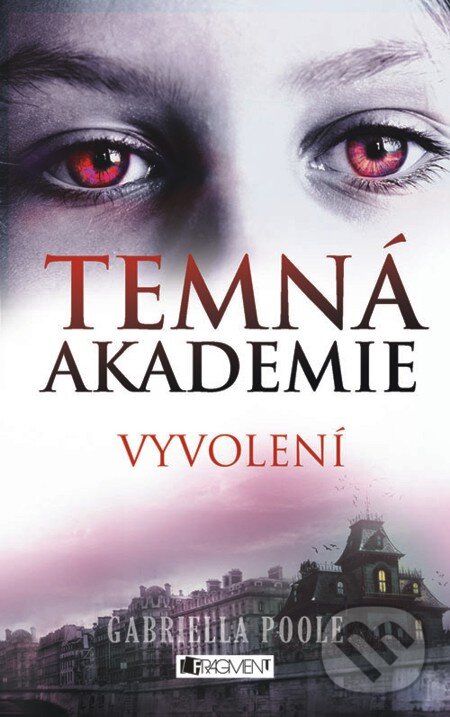 E-kniha: Temná akademie – Vyvolení (Gabriella Poole). Nakladatelství Fragment, 2012 E-kniha: Temná akademie – Vyvolení (Gabriella Poole). Nakladatelství Fragment, 2012