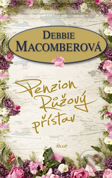 Kniha: Penzion Růžový přístav (Debbie Macomber). Ikar CZ, 2013 Kniha: Penzion Růžový přístav (Debbie Macomber). Ikar CZ, 2013
