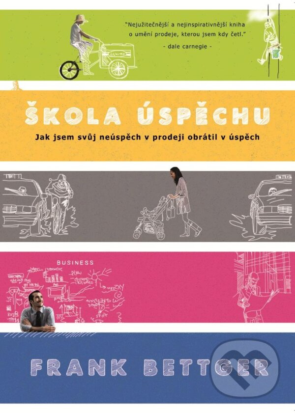 Kniha: Škola úspechu (Frank Bettger). incommunity, 2012 Kniha: Škola úspechu (Frank Bettger). incommunity, 2012