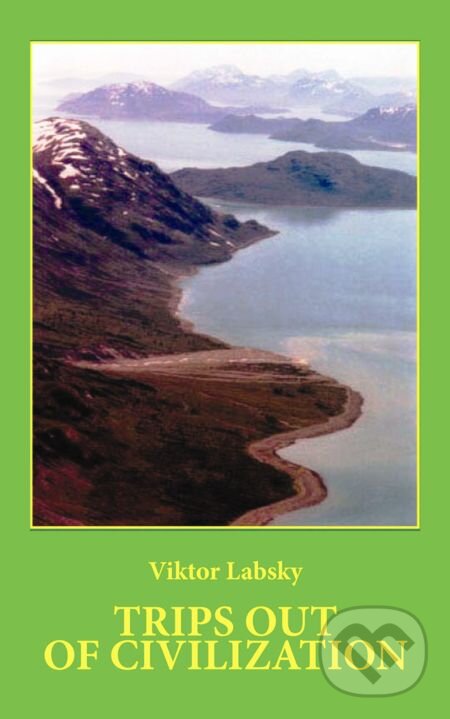 E-kniha: Trips out of Civilization (Viktor Labsky). Carpe diem E-kniha: Trips out of Civilization (Viktor Labsky). Carpe diem