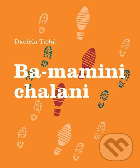 E-kniha: Ba-mamini chalani (Daniela Tichá). Daniela Tichá E-kniha: Ba-mamini chalani (Daniela Tichá). Daniela Tichá