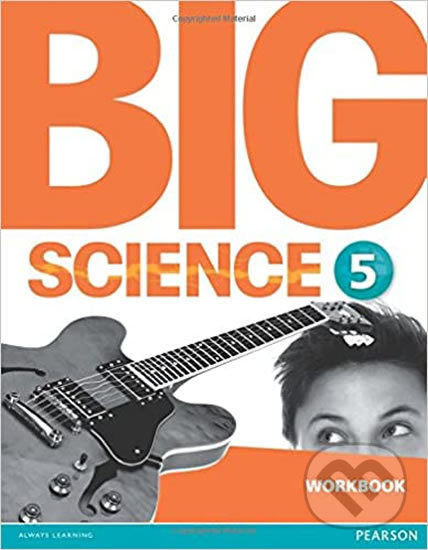 Kniha: Big Science 5: Workbook (Pearson). Pearson, 2016 Kniha: Big Science 5: Workbook (Pearson). Pearson, 2016