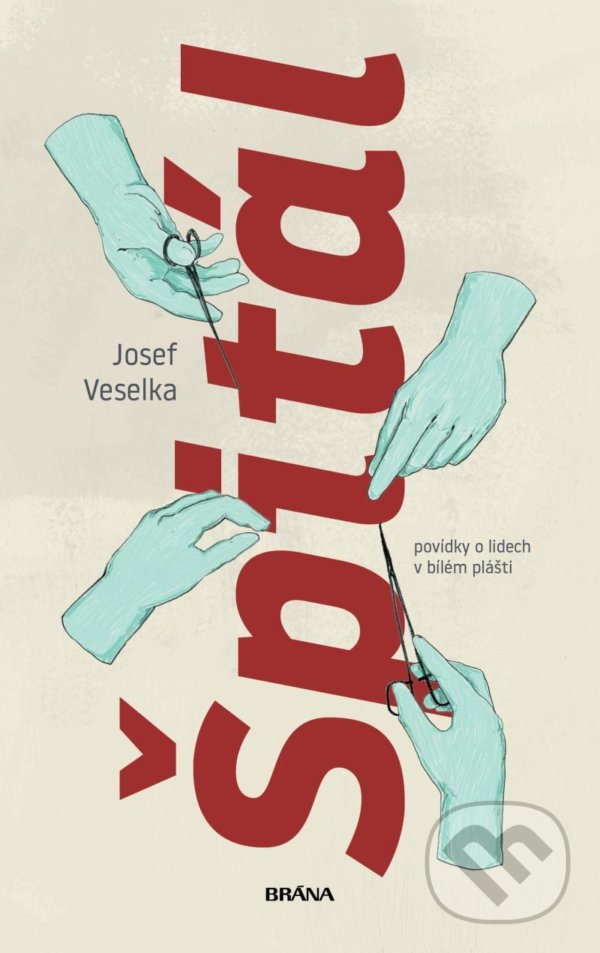 Kniha: Špitál (Josef Veselka). Brána, 2022 Kniha: Špitál (Josef Veselka). Brána, 2022