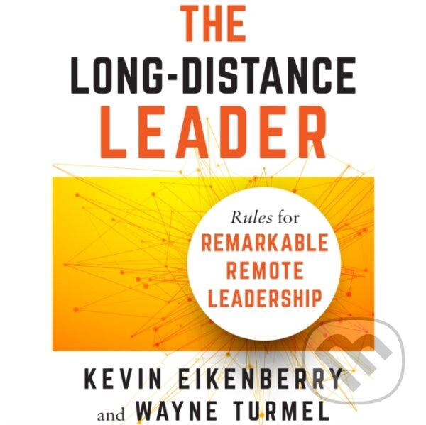 E-kniha: The Long-Distance Leader (Kevin Eikenberry a Wayne Turmel). Berrett-Koehler Publishers, 2018 E-kniha: The Long-Distance Leader (Kevin Eikenberry a Wayne Turmel). Berrett-Koehler Publishers, 2018