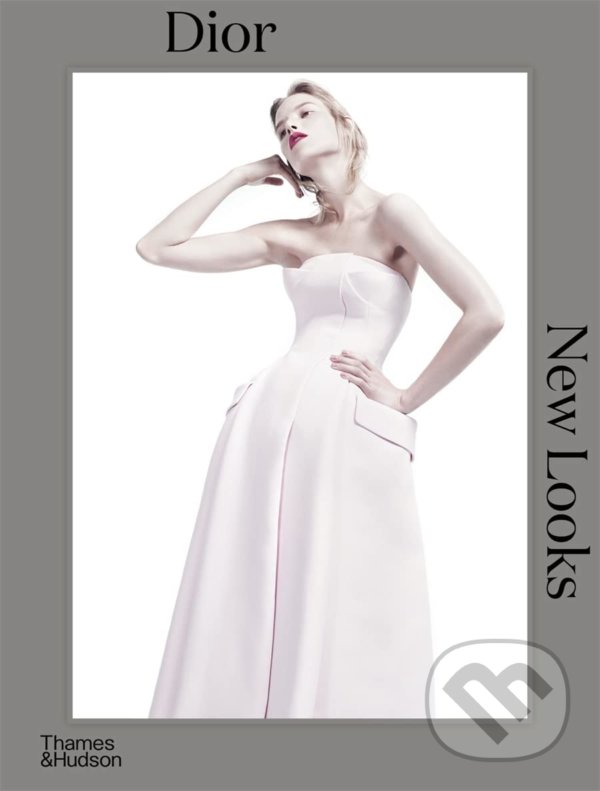 Kniha: Dior: New Looks (Jérôme Gautier). Thames & Hudson, 2022 Kniha: Dior: New Looks (Jérôme Gautier). Thames & Hudson, 2022