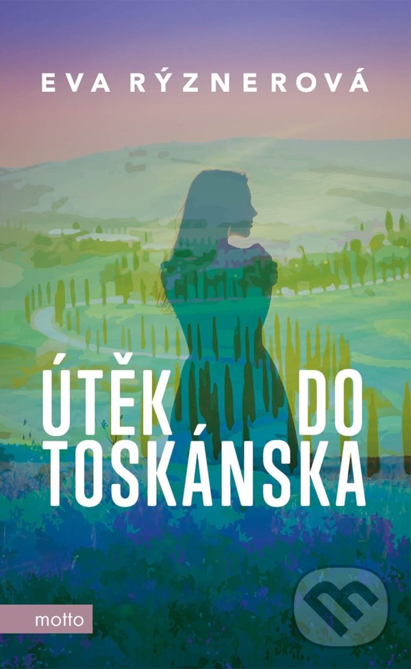 Kniha: Útěk do Toskánska (Eva Rýznerová). Motto, 2022 Kniha: Útěk do Toskánska (Eva Rýznerová). Motto, 2022