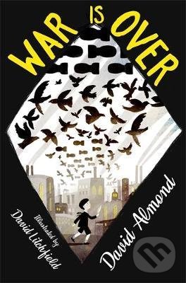 Kniha: War is Over (David Almond). Hachette Illustrated, 2019 Kniha: War is Over (David Almond). Hachette Illustrated, 2019