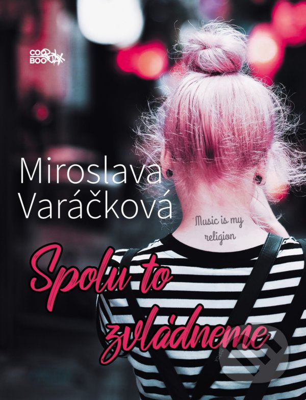 Kniha: Spolu to zvládneme (Miroslava Varáčková). CooBoo SK, 2022 Kniha: Spolu to zvládneme (Miroslava Varáčková). CooBoo SK, 2022