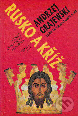 Kniha: Rusko a kříž (Andrzej Grajewski). Česká křesťanská akademie, 1997 Kniha: Rusko a kříž (Andrzej Grajewski). Česká křesťanská akademie, 1997