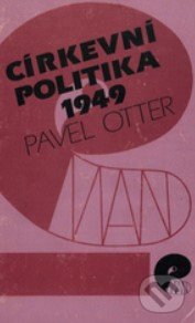 Kniha: Církevní politika 1949 (Pavel Otter). Eman, 1992 Kniha: Církevní politika 1949 (Pavel Otter). Eman, 1992