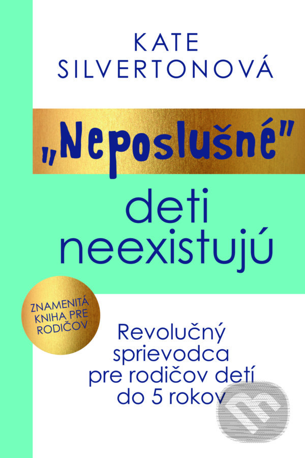 Kniha: „Neposlušné“ deti neexistujú (Kate Silverton). Tatran, 2022 Kniha: „Neposlušné“ deti neexistujú (Kate Silverton). Tatran, 2022