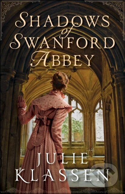 E-kniha: Shadows of Swanford Abbey (Julie Klassen). Baker Publishing Group, 2021 E-kniha: Shadows of Swanford Abbey (Julie Klassen). Baker Publishing Group, 2021