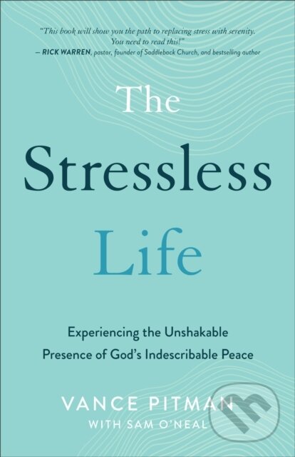 E-kniha: The Stressless Life (Sam O'Neal a Vance Pitman). Baker Publishing Group, 2022 E-kniha: The Stressless Life (Sam O'Neal a Vance Pitman). Baker Publishing Group, 2022