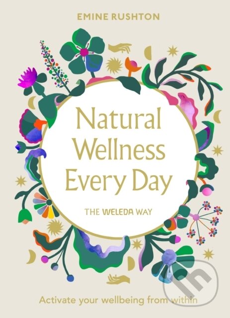 E-kniha: Natural Wellness Every Day (Emine Rushton). Ebury Publishing, 2022 E-kniha: Natural Wellness Every Day (Emine Rushton). Ebury Publishing, 2022