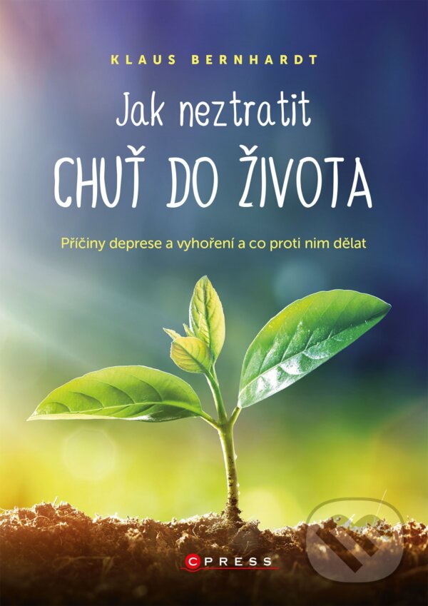 E-kniha: Jak neztratit chuť do života (Klaus Bernhardt). CPRESS, 2022 E-kniha: Jak neztratit chuť do života (Klaus Bernhardt). CPRESS, 2022