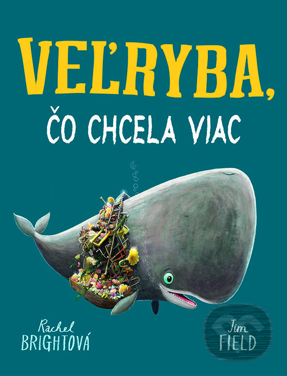 Kniha: Veľryba, čo chcela viac (Rachel Bright). Tatran, 2022 Kniha: Veľryba, čo chcela viac (Rachel Bright). Tatran, 2022