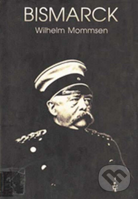 Kniha: Bismarck (Wilhelm Mommsen). Votobia, 1996 Kniha: Bismarck (Wilhelm Mommsen). Votobia, 1996