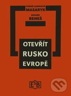 Kniha: Otevřít Rusko Evropě (Edvard Beneš a Tomáš Garrigue Masaryk). H+H, 1992 Kniha: Otevřít Rusko Evropě (Edvard Beneš a Tomáš Garrigue Masaryk). H+H, 1992