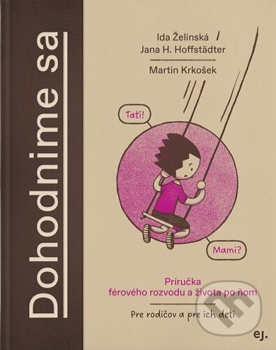 Kniha: Dohodnime sa (Ida Želinská a Jana H. Hoffstädter). E.J. Publishing, 2023 Kniha: Dohodnime sa (Ida Želinská a Jana H. Hoffstädter). E.J. Publishing, 2023