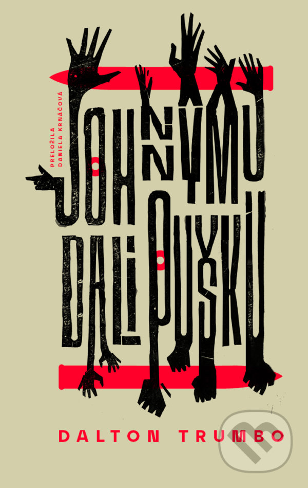 Kniha: Johnnymu dali pušku (Dalton Trumbo). Literárna bašta, 2022 Kniha: Johnnymu dali pušku (Dalton Trumbo). Literárna bašta, 2022
