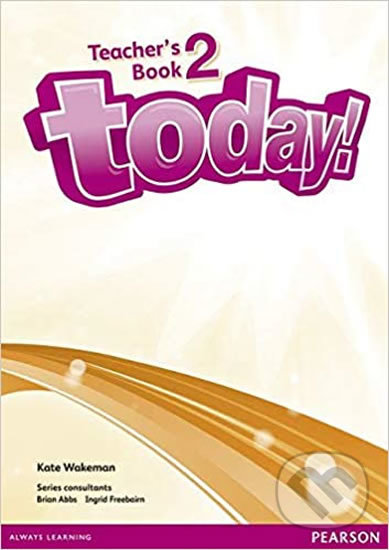 Kniha: Today! 2: Teacher´s Book w/ DVD (Kate Wakeman). Pearson, 2015 Kniha: Today! 2: Teacher´s Book w/ DVD (Kate Wakeman). Pearson, 2015