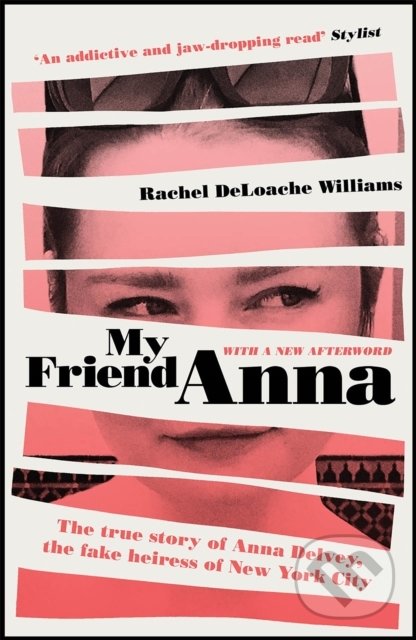Kniha: My Friend Anna (Rachel DeLoache Williams). Quercus, 2022 Kniha: My Friend Anna (Rachel DeLoache Williams). Quercus, 2022