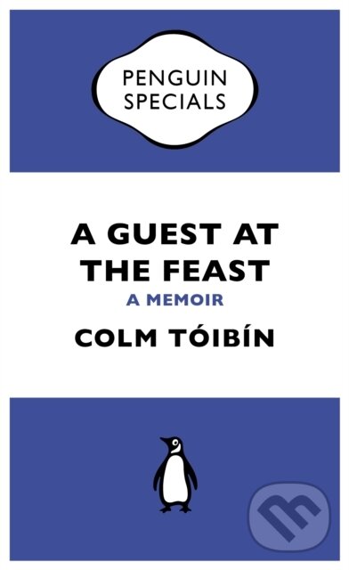 E-kniha: A Guest at the Feast (Colm Tóibín). Penguin Books, 2011 E-kniha: A Guest at the Feast (Colm Tóibín). Penguin Books, 2011
