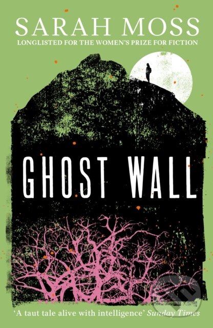 E-kniha: Ghost Wall (Sarah Moss). Granta Publications, 2018 E-kniha: Ghost Wall (Sarah Moss). Granta Publications, 2018