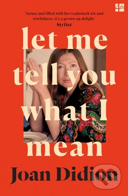 E-kniha: Let Me Tell You What I Mean (Joan Didion). HarperCollins, 2021 E-kniha: Let Me Tell You What I Mean (Joan Didion). HarperCollins, 2021